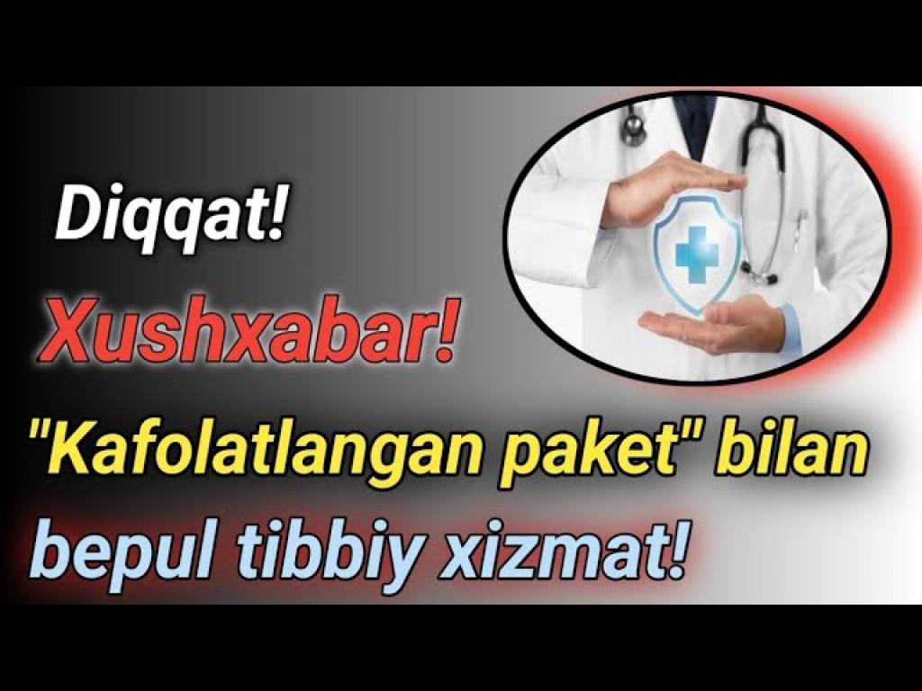 Аҳолига “Кафолатланган пакет” асосида бепул тиббий хизмат кўрсатилади (+видео)