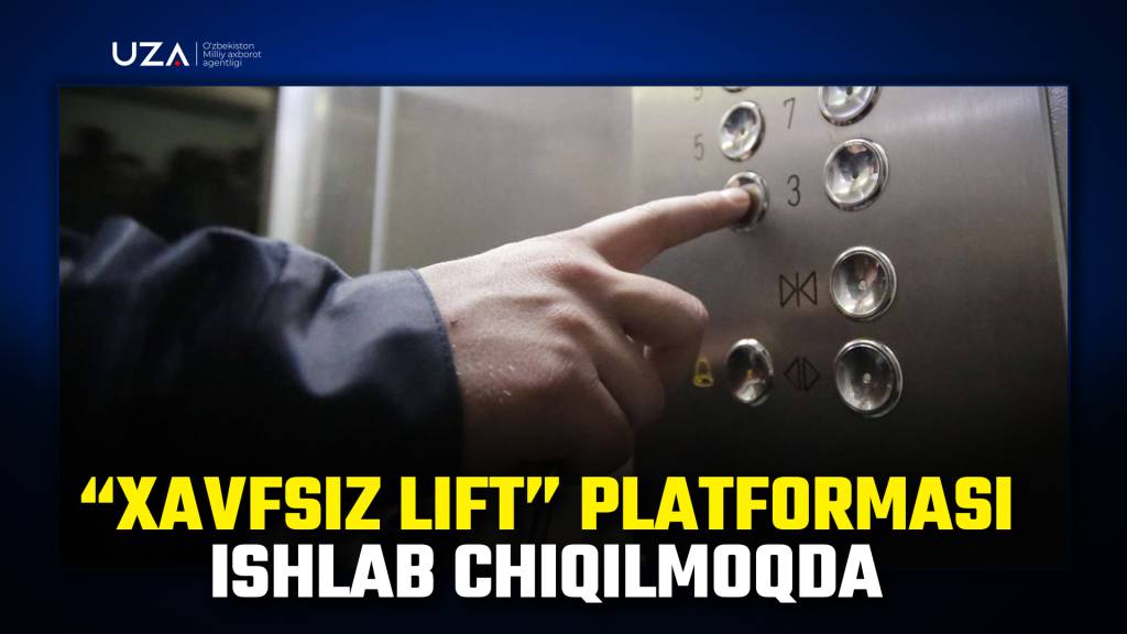 “Хавфсиз лифт” платформаси ишлаб чиқилмоқда (+видео)