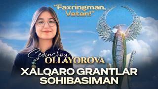 Севинчой Оллаёрова: "Халқаро грантлар соҳибасиман" (+видео)