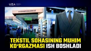 Текстиль соҳасининг муҳим кўргазмаси иш бошлади (+видео)