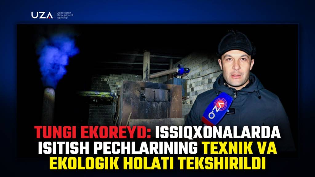 Tungi ekoreyd: Issiqxonalarda isitish pechlarining texnik va ekologik holati tekshirildi