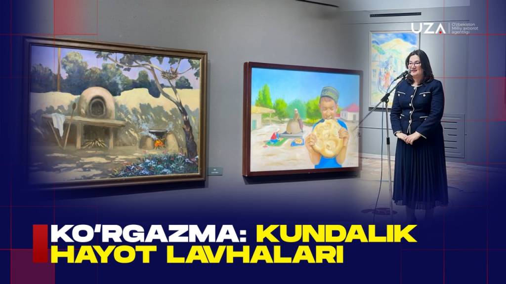 Ko‘rgazma: kundalik hayot lavhalari (+video)