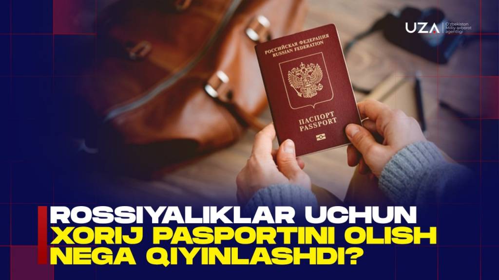 Россияликлар учун хориж паспортини олиш нега қийинлашди? (+видео)