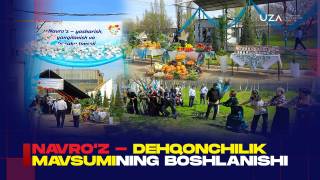 Navro‘z – dehqonchilik mavsumining boshlanishi hamdir (+video)