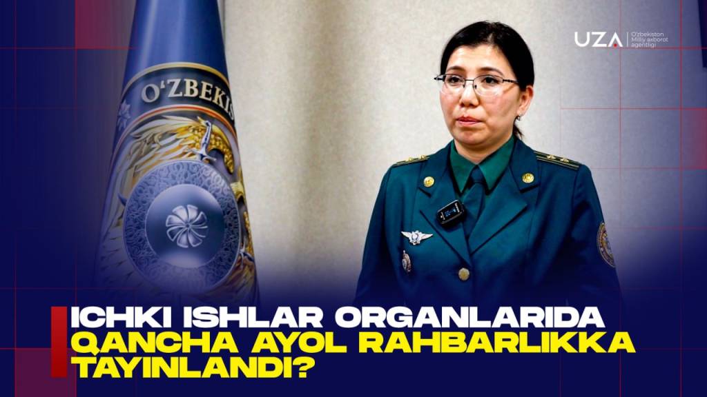 Ichki ishlar organlarida qancha ayol rahbarlikka tayinlandi? (+video)