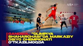 Gandbol: “Olimpiya shaharchasi”da Markaziy Osiyo chempionati o‘tkazilmoqda (+video)