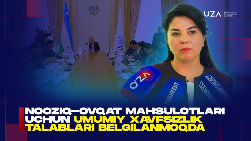 Ноозиқ-овқат маҳсулотларига нисбатан умумий хавфсизлик талаблари белгиланмоқда (+видео)