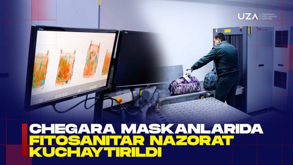 Чегара масканларида фитосанитар назорат кучайтирилди (+видео)