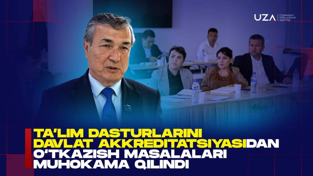 Ta’lim dasturlarini davlat akkreditatsiyasidan o‘tkazish masalalari muhokama qilindi (+video)