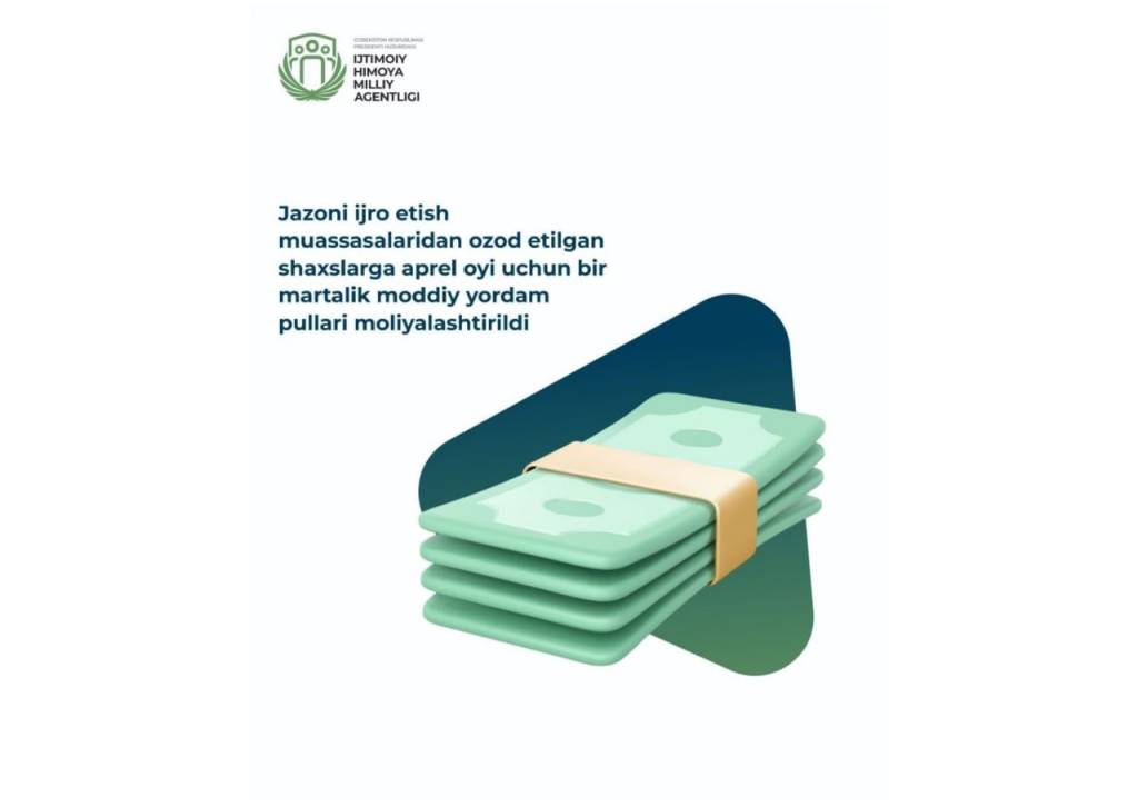Жазони ижро этиш муассасаларидан озод этилган шахсларга моддий ёрдам пуллари молиялаштирилди