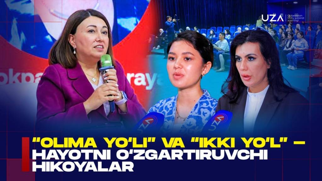 “Olima yo‘li” va “Ikki yo‘l” — hayotni o‘zgartiruvchi hikoyalar (+video)