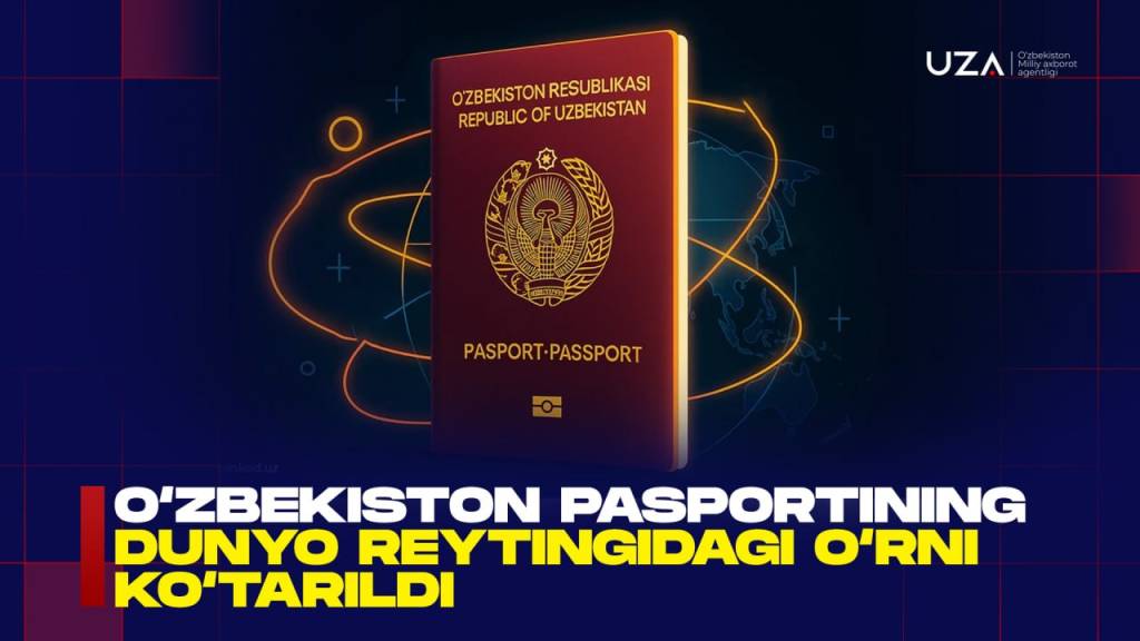 Ўзбекистон паспортининг дунё рейтингидаги ўрни кўтарилди (+видео)