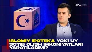 Ислом молияси: Исломий ипотека ёки уй сотиб олиш имкониятлари яратиладими? (+видео)