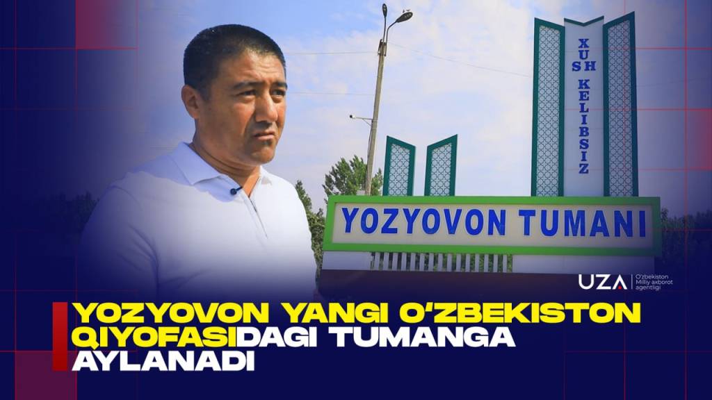 Yozyovon Yangi O‘zbekiston qiyofasidagi tumanga aylanadi (+video)