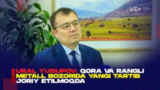 Ural Yusupov: Qora va rangli metall bozorida yangi tartib joriy etilmoqda (+video)