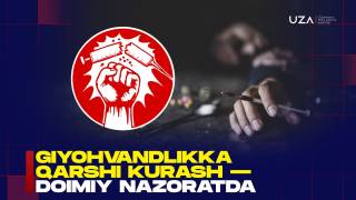 Гиёҳвандликка қарши кураш — доимий назоратда (+видео)