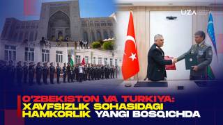 O‘zbekiston va Turkiya: xavfsizlik sohasidagi hamkorlik yangi bosqichda (+video)