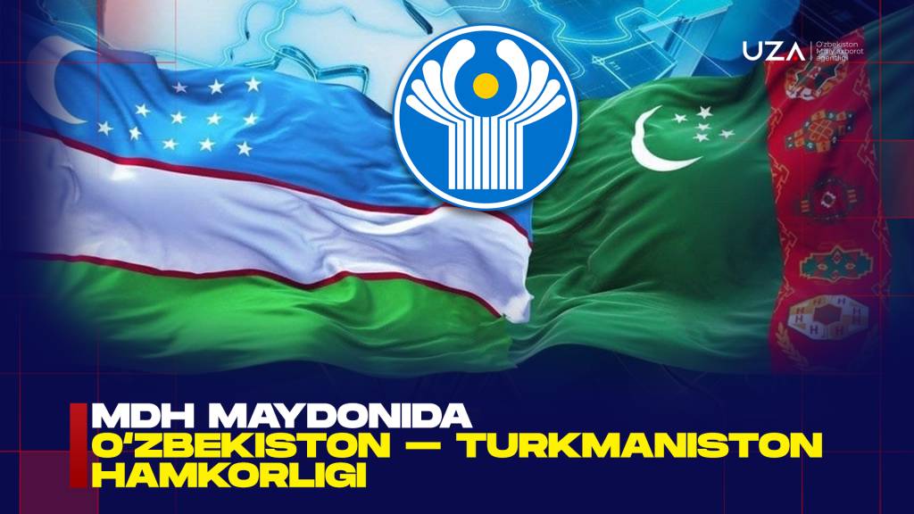 MDH maydonida O‘zbekiston – Turkmaniston hamkorligi