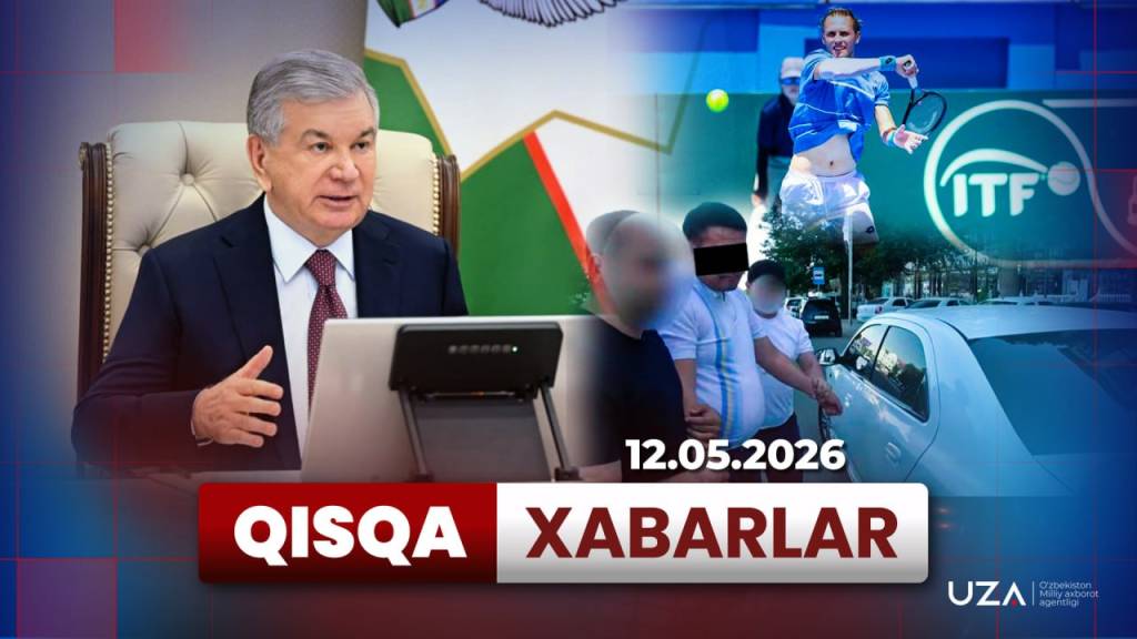 12 май  тафсилотлари Қисқа хабарларда (+видео)