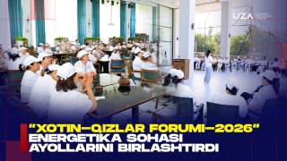 “Xotin-qizlar forumi-2026” energetika sohasi ayollarini birlashtirdi (+video)