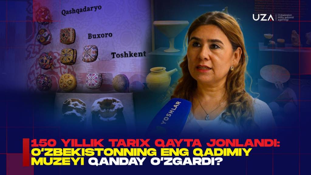 150 yillik tarix qayta jonlandi: O‘zbekistonning eng qadimiy muzeyi qanday o‘zgardi? (+video)