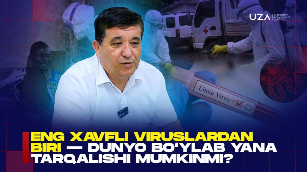 Энг хавфли вируслардан бири — дунё бўйлаб яна тарқалиши мумкинми? (+видео)