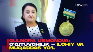 Gulnora Usmonova: O‘qituvchilik - ilohiy va muqaddas yo‘l (+video)