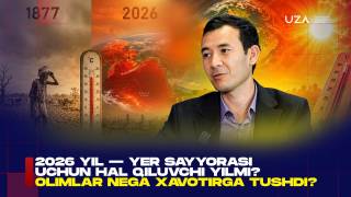 2026-yil — Yer sayyorasi uchun hal qiluvchi yilmi? Olimlar nega xavotirga tushdi? (+video)