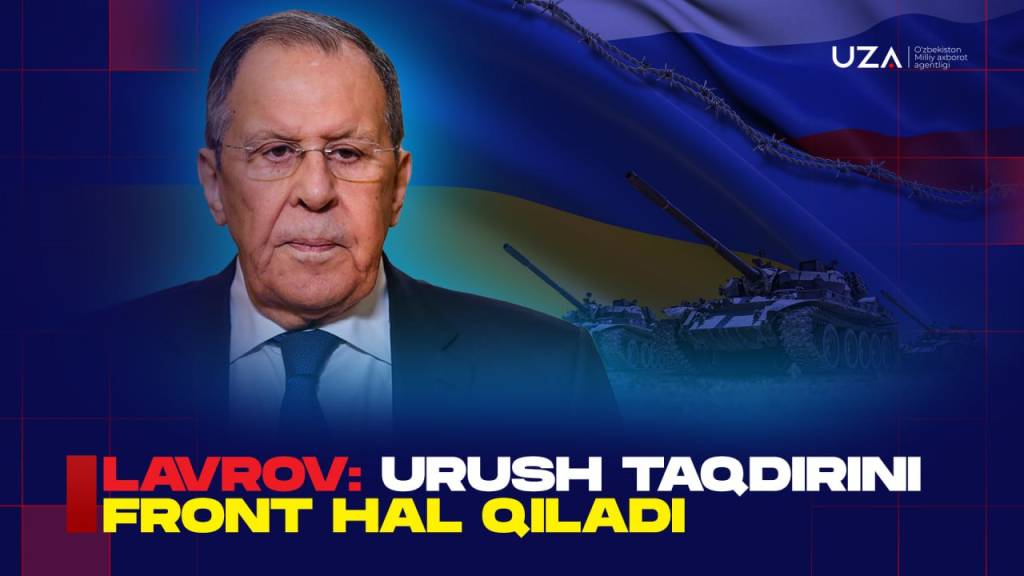 Лавров: Уруш тақдирини фронт ҳал қилади (+видео)