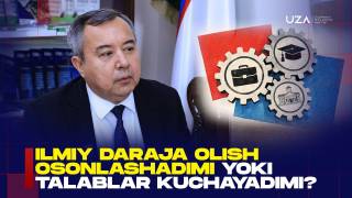 Ilmiy daraja olish osonlashadimi yoki talablar kuchayadimi? (+video)