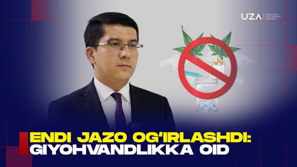Энди жазо оғирлашди: гиёҳвандликка оид қонунчиликдаги муҳим ўзгаришлар (+видео)