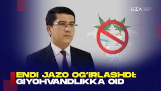 Энди жазо оғирлашди: гиёҳвандликка оид қонунчиликдаги муҳим ўзгаришлар (+видео)
