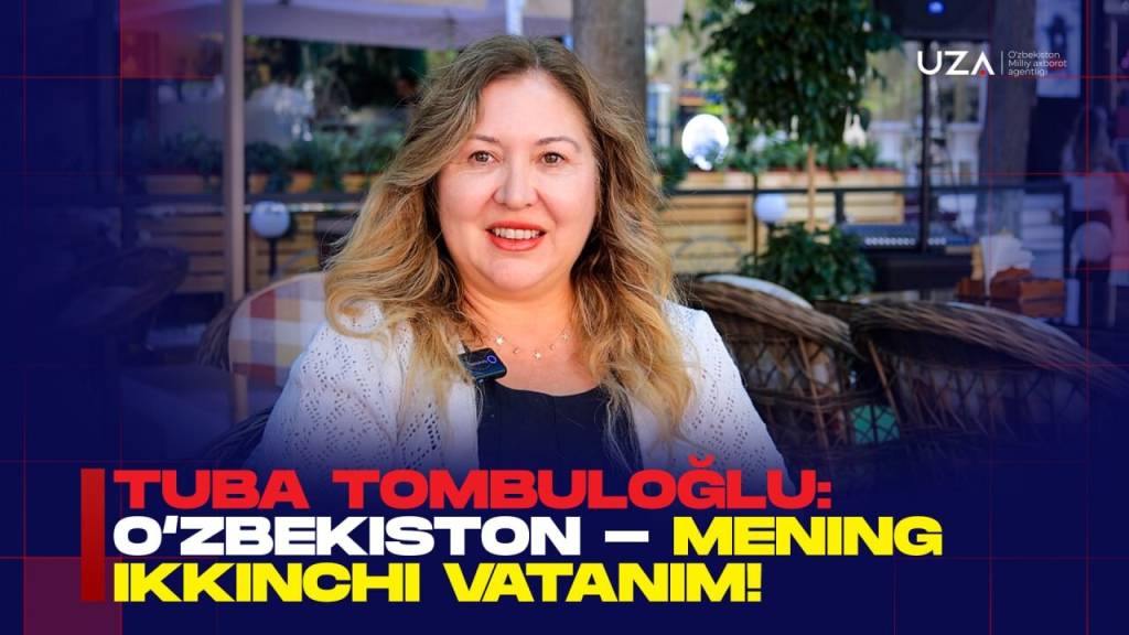 Туба Томбулўглу: ўзбек ва турк қардошлиги - азалий қадрият (+видео)