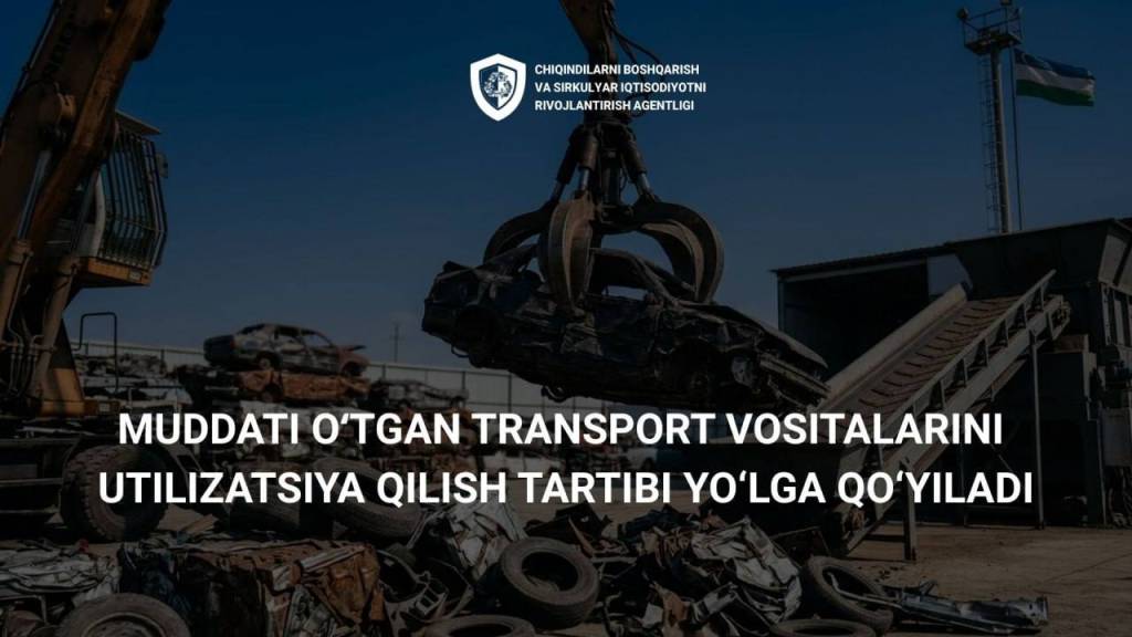 Эски автомобилларни утилизация қилиш тизими: экологик хавфга қарши янги қадам