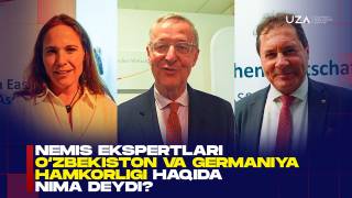 Немис экспертлари Ўзбекистон ва Германия ҳамкорлиги ҳақида нима дейди?(+видео)