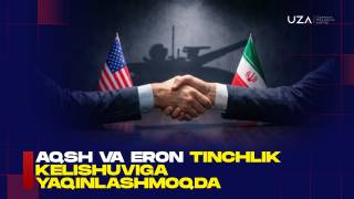 AQSH va Eron tinchlik kelishuviga yaqinlashmoqda (+video)
