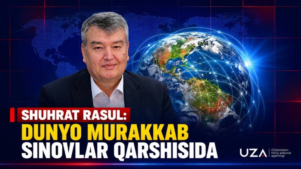 Shuhrat Rasul: Dunyo murakkab sinovlar qarshisida (+video)