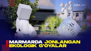 Marmartoshda jonlangan ekologik g‘oyalar (+video)
