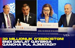 39 миллионлик Ўзбекистон! Энди давлат қаерга қанча пул ажратади?