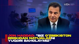 Jon Haddad: O‘zbekiston erishgan natijalarni yuqori baholaymiz (+video)