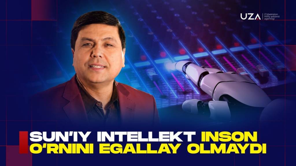Sun’iy intellekt inson o‘rnini egallay olmaydi (+video)
