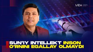Sun’iy intellekt inson o‘rnini egallay olmaydi (+video)