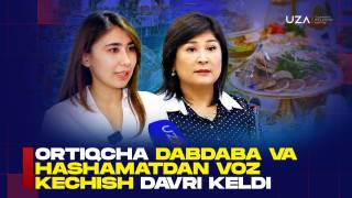 Ортиқча дабдаба ва ҳашаматдан воз кечиш даври келди (+видео)