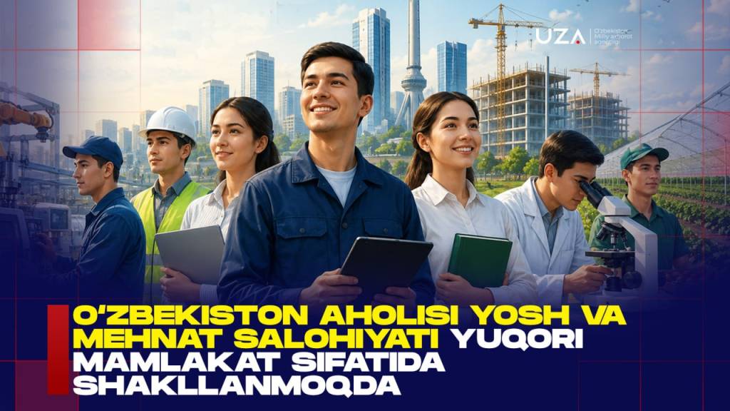 O‘zbekiston aholisi yosh va mehnat salohiyati yuqori mamlakat sifatida shakllanmoqda (+video)