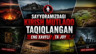 Sayyoramizdagi kirish mutlaqo taqiqlangan eng xavfli 7 ta joy (+video)