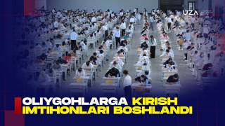 Oliygohlarga kirish imtihonlari boshlandi (+video)