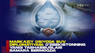 Markaziy Osiyoda suv diplomatiyasi: O‘zbekistonning yangi tashabbuslari samara bermoqda