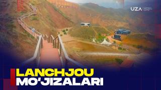 Lanchjou mo‘’jizalari (+video)