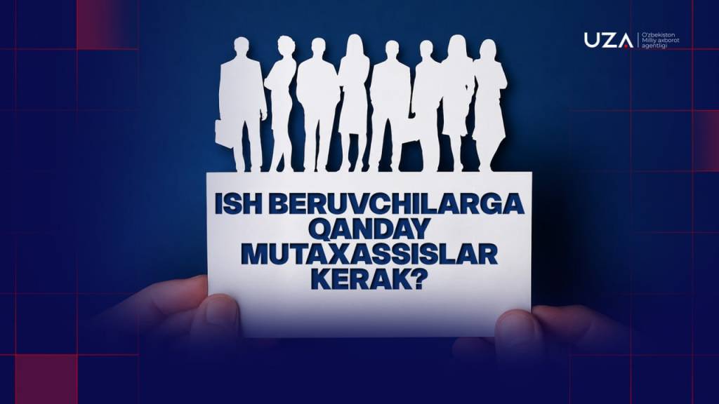 Ish beruvchilarga qanday mutaxassislar kerak? (+video)