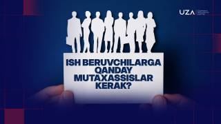 Ish beruvchilarga qanday mutaxassislar kerak? (+video)